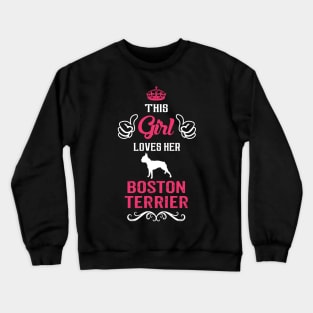 This Girl Loves Her BOSTON TERRIER Cool Gift Crewneck Sweatshirt